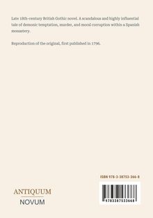 Ein spät 18. Jh. britischer Gothic-Roman über dämonische Versuchung, Mord und moralische Korruption in einem spanischen Kloster. Reproduktion von 1796. Logos unten: "Antiquum Novum", ISBN und Barcode rechts.