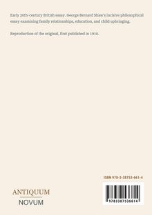 Frühes 20. Jh. britischer Essay über Familie und Erziehung von George Bernard Shaw, erschienen 1910. Texte: ANTIQUUM, NOVUM.
