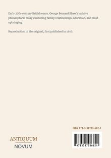 Frühes 20. Jhdt. britischer Essay von George Bernard Shaw. Untersuchung von Beziehungen, Erziehung und Kindererziehung.