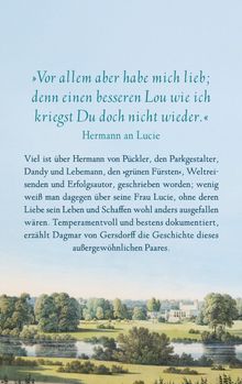 Zitat: "Vor allem aber habe mich lieb;...kriegst Du doch nicht wieder." Herman an Lucie. 

Text beschreibt Hermann von Pückler, Dandy, Weltreisender, und seine Frau Lucie. Unten ist eine Landschaftsillustration mit Fluss, Bäumen und einem Gebäude im Hintergrund.