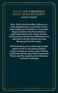 »ES IST EIN VERGNÜGEN, DIESES BUCH ZU LESEN!« - ULRICH WICKERT. Paris, 1940. Barmann Frank Meier mischt Cocktails im Ritz. Er hat ein geheimes Leben, das im Krieg riskant wird. Entscheidungen betreffen Schicksale von Freunden und Geliebten. Ein Roman über Mut und Loyalität.