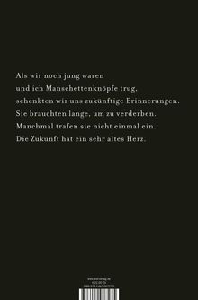 Als wir noch jung waren und ich Manschettenknöpfe trug, schenkten wir uns zukünftige Erinnerungen.