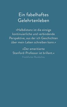 Ein fabelhaftes Gelehrtenleben. Zitate zur Halbdistanz und ein brillanter Stanford-Professor. Quellenangabe: Frankfurter Rundschau.