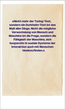 »Nicht mehr der Turing-Test, sondern ein Durkheim-Test ist das Maß aller Dinge. [...] hinein zu finden.«