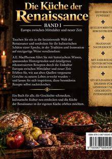 Die Küche der Renaissance, Band I: Europa zwischen Mittelalter und neuer Zeit. Historisch fundiert, praxisnah nachgekocht.
