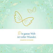 "Die ganze Welt ist voller Wunder. Martin Luther." Illustration mit Schmetterlingen und floralen Motiven in Pastellfarben.