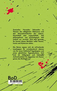 Text: Zweizeiler, Vierzeiler, ... Mitbringsel und liebevolle Aufmerksamkeit für Menschen mit Humor genau das Richtige. 

Beschreibung: Grüne Fläche mit schwarzen und roten Spritzern und Strichen.