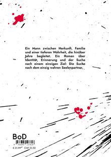 Ein Mann zwischen Herkunft, Familie und Wahrheit. Roman über Identität und Suche nach Seelenpartner. Schwarze und rote Spritzer.
