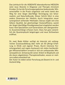 Das Lehrbuch für die VEREINTE lebenskonforme MEDIZIN setzt neue Akzente in Diagnose und Therapie chronisch Kranker. Dr. med. Bodo Köhler verfügt als Internist über mehr als 50-jährige Erfahrung in Klinik und Praxis.