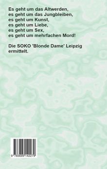 Text beschreibt Themen: Altern, Jungsein, Kunst, Liebe, Sex, Mord. SOKO 'Blonde Dame' Leipzig ermittelt. Hintergrund: grünlich.