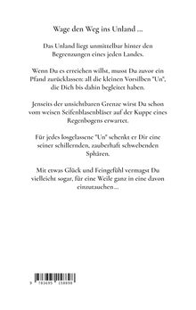 "Wage den Weg ins Unland ..." beschreibt eine Reise über Grenzen, wo das Loslassen von Vorsilben "Un" magische Sphären offenbart.