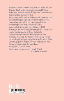 Text beschreibt Faktoren, die die Zukunft beeinflussen. Buch von Josef Wiesli, Ausgabe März 2026, CH 8371 Busswil.