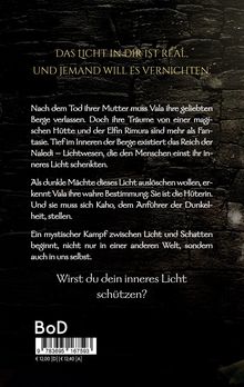 „Das Licht in dir ist real, und jemand will es vernichten.“ Vala verlässt die Berge, erfährt Bestimmung, kämpft gegen Kaho.