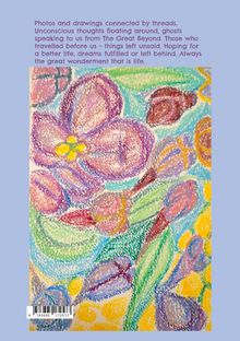 Texte oben: "Photos and drawings connected by threads..."  
Darunter eine bunte Wachsmalzeichnung von Blumen.