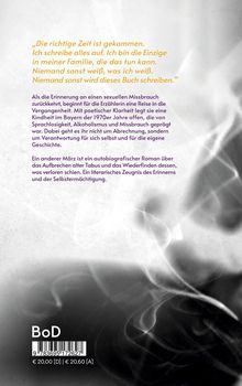 „Die richtige Zeit ist gekommen... Niemand sonst wird dieses Buch schreiben.“ Text zu Missbrauch und Selbstermächtigung.