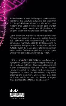 Text: Eine Art-Direktorin gerät in extreme feministische Kreise. Ihr Mann stoppt eine Kettenreaktion. Eine Reise nach Kalifornien.