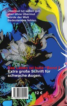 „Übermut tut selten gut...“. „Das Leben ist bunt – Band 2.“ Bunte, abstrakte Illustration mit floralen Mustern.