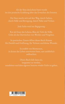 Poetische Erzählung über das Erwachen des Inneren. Farben symbolisieren Lebensaspekte. Buch lädt zu Besinnung ein.