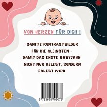 „VON HERZEN FÜR DICH! Sanfte Kontrastbilder für die Kleinsten – damit das erste Babyjahr nicht nur gelebt, sondern erlebt wird.“ Ein lächelndes Baby schaut über den Rand. Bunte, geschwungene Formen mit einem Herzen und einer Sonne sind im Hintergrund. Unten ist ein Barcode zu sehen.