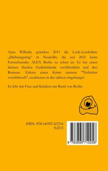 Arno Wilhelm gründete 2011 die Lyrik-Lesebühne. Cover in Gelb mit einfachem gezeichneten Gesicht unten rechts.
