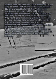 Ein Text beschreibt Erdmann als Handwerker in der DDR während gesellschaftlicher Umbrüche. Hintergrund: Schwarz-weiß.