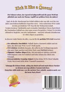 "Kick it like a Queen!" Ein WM-Guide als Partybegleiter mit Spieltipps, Rezepten und Fußballwissen. Perfekt für Fußball-Fans.