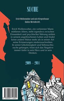 Titel: "SUCHE"
Text: "Erich Wollenweber und sein Hirnprofessor Doktor Mirtelbrinft."
Zeitraum: "2009 – 2014"
Illustration: Skizze von Häusern.