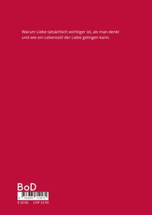 Roter Hintergrund mit Text: "Warum Liebe tatsächlich wichtiger ist, als man denkt und wie ein Lebensstil der Liebe gelingen kann." Darunter Barcode, "BoD", Preisangaben.