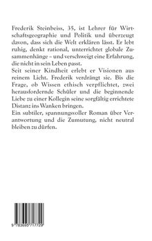 Text beschreibt Frederik Steinbeiss: Lehrer, rational, verbirgt Kindheitsvisionen. Ein Roman über Verantwortung, Ethik, Liebe.