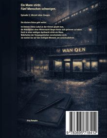 Ein Mann stirbt. Fünf Menschen schweigen. Episode 2, Uhrzeit ohne Zeugen. China-Lokal, 43sten, WAN QEN. Jörg Rampke.