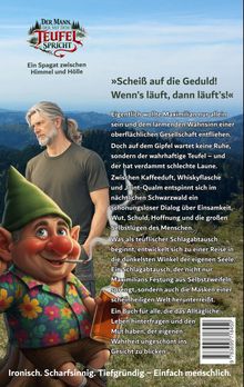 Titel: "Der Mann, der mit dem Teufel spricht". Zitat: „Scheiß auf die Geduld! Wenn’s läuft, dann läuft’s!“. Ein Mann mit grauem Haar steht in der Natur neben einem fröhlichen Zwerg mit Bierkrug. Ironisch. Scharfsinnig. Tiefgründig – Einfach menschlich.
