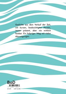 Gedichte aus dem Verlauf der Zeit. Ein holpriger Weg mit vielen Abzweigungen. Hintergrund: Türkise Wellen.