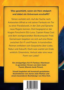 Was geschieht, wenn ein Herz stolpert und dabei ein Universum erschafft? Simon verliebt sich. Ein einzigartiges Sci-Fi-Fantasy-Abenteuer.