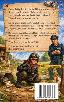 Text auf Papier: Oma Betty liebt Krimis, Käsekuchen – und ihren Enkel Heiner. Stolz ist sie, seit er zum Hauptwachtmeister befördert und nach Döspelhusen versetzt wurde.
Doch kaum im Dienst, wartet sein erster Fall: Rätselhafte Eierdiebstähle – und plötzlich ein toter Jugendlicher. Aus Dorfklatsch wird bitterer Ernst.
Zwischen Ermittlungen, Date-Katastrophen und einem Shetty namens Mampf gerät Heiner schnell ins Schwitzen.
Zum Glück gibt es Oma Betty.
Ein mysteriöser erster Fall für die Krimioma.

Illustration: Eine ältere Frau mit Lupe in schwarzer Kleidung und ein junger Polizist neben einem "Polizeiabsperrung"-Band. Im Hintergrund ein Bauernhof mit Hühnern und einer Katze.
