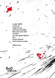 Der Text lautet: „im Jahr 2090 werde ich lange tot sein und hiermit grüßen, falls noch einer lebt und liest“. Schwarze und rote Spritzer verzieren den Hintergrund.