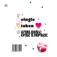 Text: „single“, „taken“, „BUILDING OUR EMPIRE“. Ein Herz und eine Geschenkbox sind dekorativ hinzugefügt.