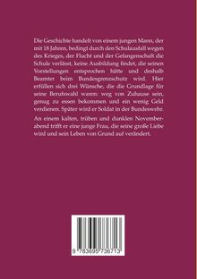 Ein junger Mann wird Beamter beim Bundesgrenzschutz, später Soldat. Eine Frau verändert sein Leben. ISBN unten.