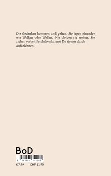 Text: „Die Gedanken kommen und gehen. Sie jagen einander wie Wolken oder Wellen... Aufzeichnen.“ Unten Barcode, BoD.