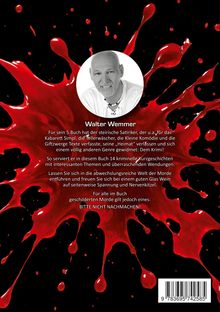 Texte: „Walter Wemmer“, Buch über 14 Krimi-Kurzgeschichten. Warnt: „BITTE NICHT NACHMACHEN!“

Bild: Roter Fleck auf schwarzem Hintergrund mit Foto eines Mannes.