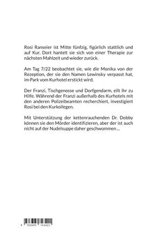 Rosi Ranserier, Mitte fünfzig, auf Kur. Beobachtet Mord an Lewinsky, Franzi ermittelt, Dr. Dobby hilft beim Aufklären des Falls.