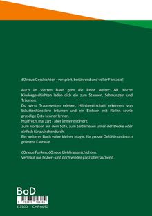 60 neue Geschichten, verspielt und voller Fantasie. Ein Buch voller Magie, für Sofa, Selbstlesen und Zwischendurch.