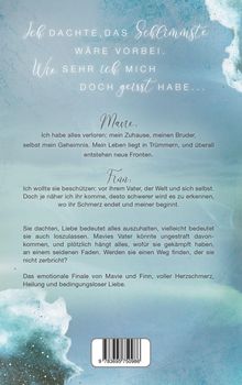 Ich dachte, das Schlimmste wäre vorbei. Wie sehr ich mich doch geirrt habe... Mavie: Ich habe alles verloren. Finn: Ich wollte sie beschützen. Das emotionale Finale von Mavie und Finn. Hintergrund: Blau mit Wasserfarben-Effekt.