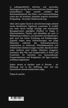 Ein ehrliches Zeitzeugnis eines Soldaten und Unteroffiziers, Egon Loechle, über Kriegserlebnisse und Kindheit. Autor: Tobias R. Loechle.