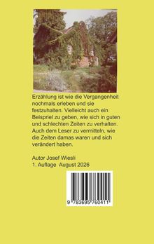 Text: Erzählung über Vergangenheit und Veränderung. Autor Josef Wiesli, 1. Auflage August 2026. 

Haus mit Efeu bewachsen.