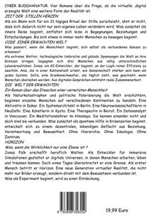 Der Text beschreibt vier Romane über virtuelle Realität:

1. **ZEIT DER STILLEN HERZEN**: Ein Mann zieht sich für ein Ritual der Stille zurück, das sein Leben verändert.

2. **CODE EINER ERWACHTEN WELT**: Drei Menschen entdecken in Krisenzeiten die Kraft der Gemeinschaft.

3. **DIE WELT DER ERWACHTEN**: Menschen weltweit agieren verbunden in Krisen.

4. **HORIZON**: Ein Entwickler erschafft digitale Welten; Realität wird neu entdeckt.

Unten steht der Preis "19,99 Euro".