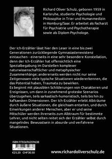 Richard Oliver Schulz, geboren 1959. Psychologe, Psychiater, beschreibt Gymnasial-Erfahrungen. Webseite unten.