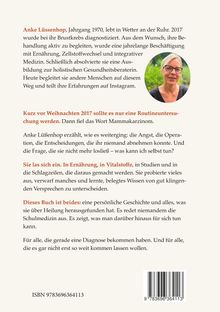 Anke Lüssenaop, Jahrgang 1970, lebt in Wetter an der Ruhr. 2017 Brustkrebsdiagnose. Ausbildung zur holistischen Beraterin. Bild zeigt lächelnde Frau mit Brille. ISBN 9783696364113.