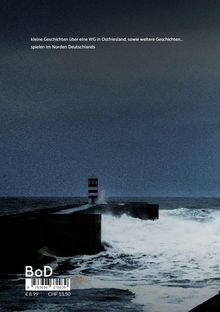 kleine Geschichten über eine WG in Ostfriesland... Stürmische See mit Leuchtturm und brechenden Wellen an einem Pier.