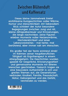 „Zwischen Blütenduft und Kaffeesatz“. Geschichten über Wärme, Humor, Menschlichkeit, Begegnungen und Erinnerungen.