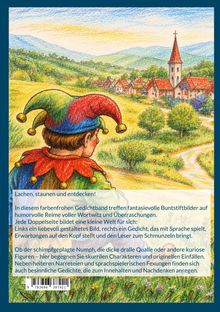 "Lachen, staunen und entdecken! In diesem farbenfrohen Gedichtband treffen fantasievolle Buntstiftbilder auf humorvolle Reime."

Ein bunter Narr im Vordergrund schaut auf ein idyllisches Dorf in einer hügeligen Landschaft.